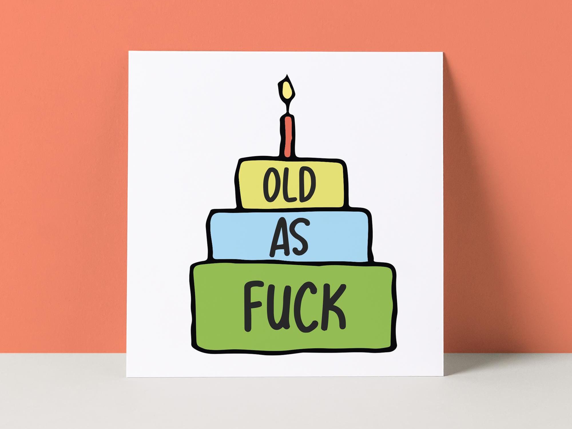 OLD AS FUCK CAKE - BIRTHDAY CARD