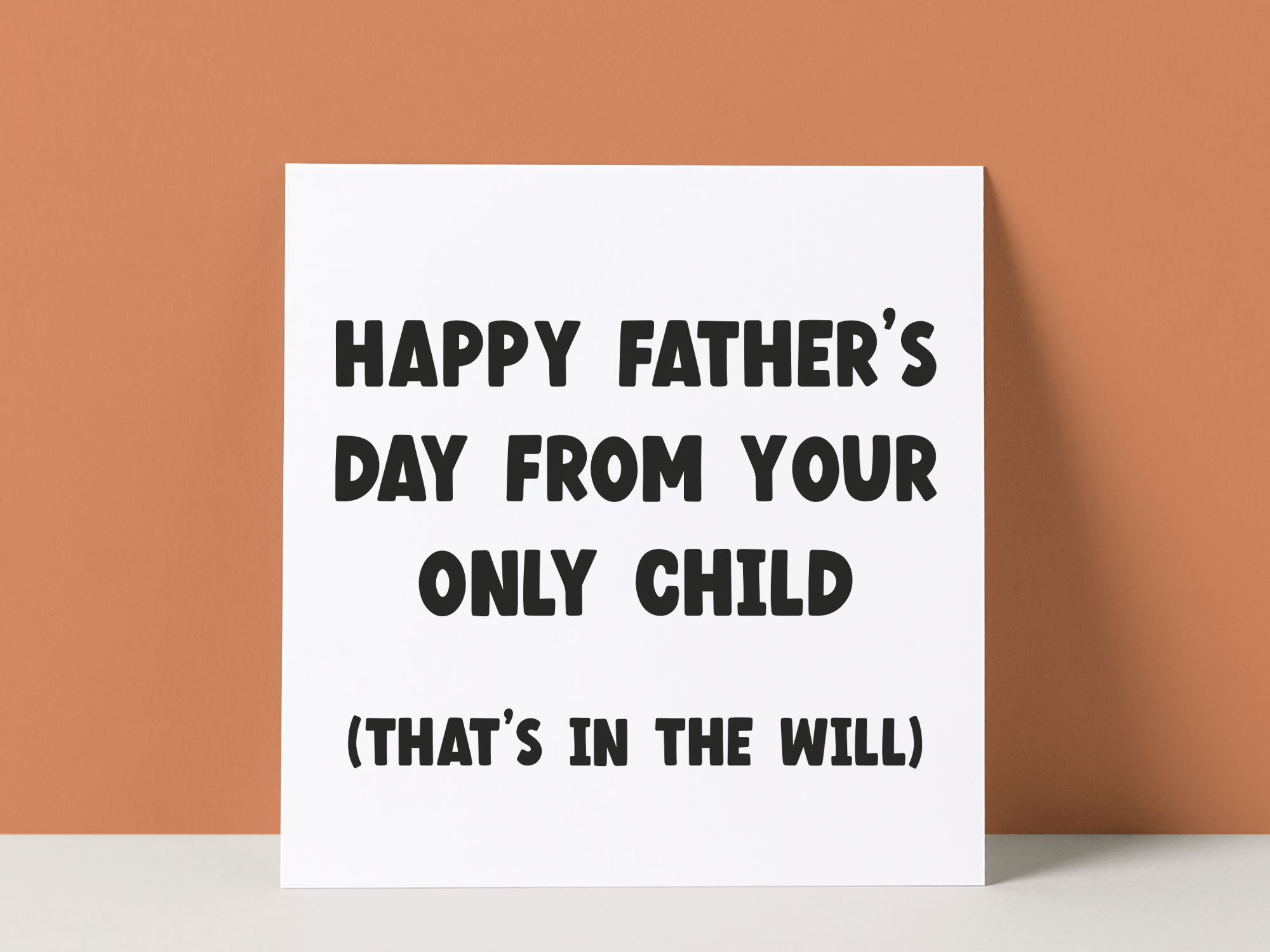 ONLY CHILD IN THE WILL - FATHER'S DAY CARD